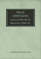 Moeurs Litta(c)Raires: Les Lundis de La Bataille (1890-1891) (A0/00d.1891) 201275242X Book Cover