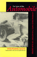 For Love of the Automobile: Looking Back into the History of Our Desires 0520068785 Book Cover