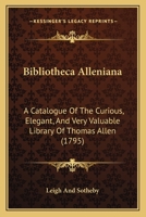 Bibliotheca Alleniana: A Catalogue Of The Curious, Elegant, And Very Valuable Library Of Thomas Allen 1247380440 Book Cover