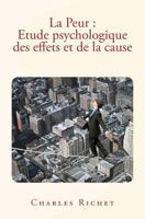 La Peur: Etude Psychologique Des Effets Et de La Cause 1985213303 Book Cover