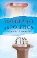 del Pulpito a la Politica 1624199097 Book Cover