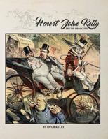 Honest John Kelly, Truth or Satire 1530626579 Book Cover