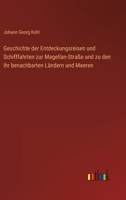 Geschichte der Entdeckungsreisen und Schifffahrten zur Magellan-Straße und zu den ihr benachbarten Ländern und Meeren 3368255657 Book Cover
