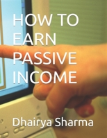 HOW TO EARN PASSIVE INCOME B09SXJZGZ6 Book Cover