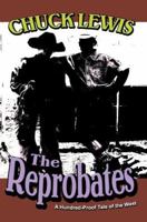 The Reprobates: A Hundred-Proof Tale of the West 0595349544 Book Cover