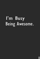 I'm Busy Being Awesome: Lined Notebook ( 6 x 9 ) 1671379128 Book Cover