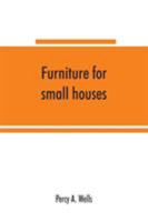 Furniture for small houses; a book of designs for inexpensive furniture, with new methods of construction and decoration - Primary Source Edition 9353865492 Book Cover