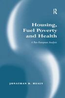 Housing, Fuel Poverty And Health: A Pan-European Analysis 1138266620 Book Cover