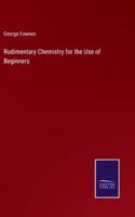 Rudimentary Chemistry for the Use of Beginners 3375166451 Book Cover