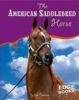 The American Saddlebred Horse (Edge Books) 0736854584 Book Cover