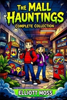 The Mall Hauntings: Complete Collection B0GL7HYV7G Book Cover