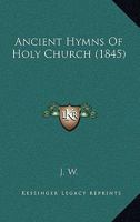 Ancient Hymns Of Holy Church 1165306093 Book Cover