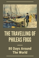 The Travelling Of Phileas Fogg: 80 Days Around The World: Around The World In 80 Days Book Amazon null Book Cover