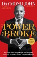 The Power of Broke: How Empty Pockets, a Tight Budget, and a Hunger for Success Can Become Your Greatest Competitive Advantage 1101903597 Book Cover