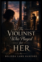 The Violinist Who Played for Her B0HGFNM971 Book Cover