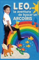 LEO, la aventura de buscar un arcoíris (Spanish Edition) B0G4JPPZPM Book Cover