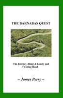The Barnabas Quest: The Journey Along a Lonely and Twisting Road 1733454063 Book Cover