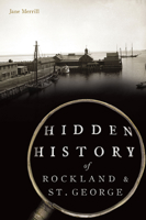 Hidden History of Rockland & St. George 1467150487 Book Cover