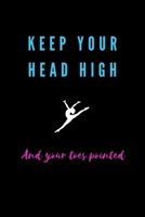 Keep Your Head High and Your Toes Pointed Gymnastics Meet Log: Black 1657077136 Book Cover