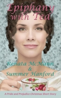 Epiphany with Tea: A Pride and Prejudice Variation B0F79NNZTS Book Cover