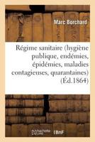 Du Regime Sanitaire Hygiene Publique, Endemies, Epidemies, Maladies Contagieuses 2013007035 Book Cover