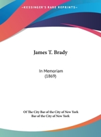 James T. Brady: In Memoriam 1169539408 Book Cover