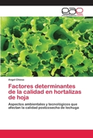 Factores determinantes de la calidad en hortalizas de hoja: Aspectos ambientales y tecnológicos que afectan la calidad postcosecha de lechuga 3659006319 Book Cover