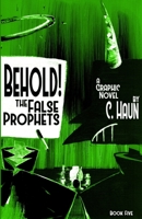 Behold! The False Prophets: Book Five 1300584157 Book Cover