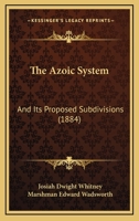 The Azoic System and Its Proposed Subdivisions 1120871026 Book Cover