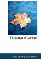 Elfin Songs of Sunland 0548590885 Book Cover