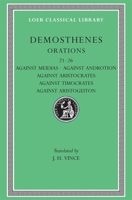 Orations, Vol 3: Orations 21-26/Against Meidias/Against Androtion/Against Aristocrates/Against Timocrates/Against Aristogeiton 1-2 0674993306 Book Cover