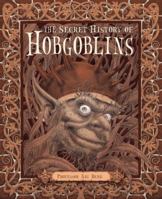 The Secret History of Hobgoblins 0763652237 Book Cover