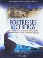 Fortresses & Icebergs: The Evolution of the Transatlantic Defense Market and the Implications for U.S. National Security Policy 0984134115 Book Cover
