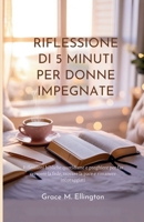 RIFLESSIONE DI 5 MINUTI PER DONNE IMPEGNATE (Italian Edition) B0FXKQB33N Book Cover