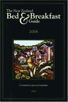 New Zealand Bed & Breakfast Guide, 2006: New Zealand's Leading Guide To Accommodation With Character