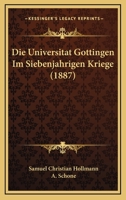 Die Universitat Gottingen Im Siebenjahrigen Kriege (1887) 1161132422 Book Cover