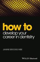 How to Develop Your Career in Dentistry 1118913817 Book Cover