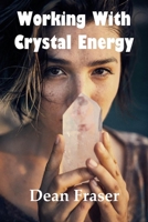 Working With Crystal Energy: Crystal Heal for Yourself and Others 1499506775 Book Cover