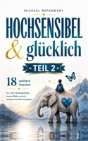 Hochsensibel & glücklich – Teil 2: 18 weitere Impulse für mehr Gelassenheit, innere Ruhe und ein entspanntes Nervensystem (German Edition) B0H571LF1T Book Cover