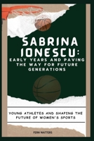 Sabrina Ionescu: Early Years and Paving the Way for Future Generations: Young Athletes and Shaping the Future of Women's Sports B0CW681V6L Book Cover