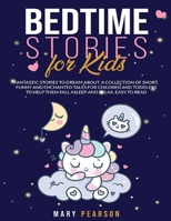 Bedtime Stories For Kids: Fantastic Stories to Dream, Short Funny, Fantasy for Children and Toddlers to Help Them Fall Asleep and Relax for All Ages. Easy to Read 1914069153 Book Cover