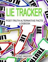 Lie Tracker: Post-Truth Alternative Facts Logbook 1542786991 Book Cover