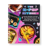 The K-pop Kitchen: Korean Recipes and Idol Fun Facts for Fans of KPop Demon Hunters, BLACKPINK, BTS, and More 1958862215 Book Cover