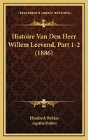 Histoire Van Den Heer Willem Leevend, Part 1-2 (1886) 1160121117 Book Cover