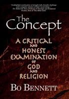 The Concept: A Critical and Honest Examination of God and Religion 1456600044 Book Cover