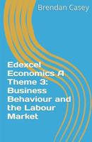 Edexcel Economics A Theme 3: Business Behaviour and the Labour Market 153558940X Book Cover