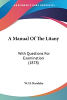 A Manual Of The Litany: With Questions For Examination 1377521176 Book Cover