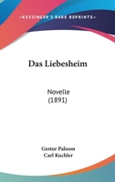 Das Liebesheim: Novelle 1160368880 Book Cover