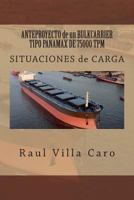 ANTEPROYECTO de un BULKCARRIER TIPO PANAMAX DE 75000 TPM: SITUACIONES de CARGA 1500996203 Book Cover