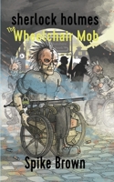 SHERLOCK HOLMES: The Wheelchair Mob 1836638698 Book Cover